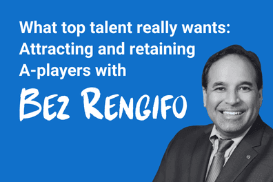 What top talent really wants: Attracting and retaining A-players in 2026 with Bez Rengifo