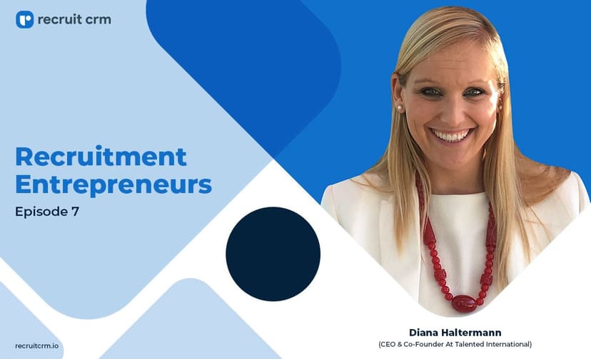 Recruit CRM&#8217;s Recruitment Entrepreneurs Series Ft. Diana Haltermann