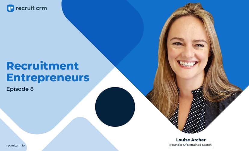 Recruit CRM&#8217;s Recruitment Entrepreneurs Series Ft. Louise Archer