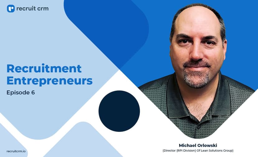 Recruit CRM&#8217;s Recruitment Entrepreneurs Series Ft. Michael Orlowski