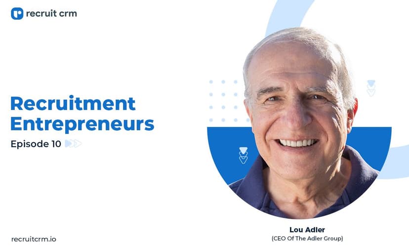 Recruit CRM&#8217;s Recruitment Entrepreneurs Series Ft. Lou Adler