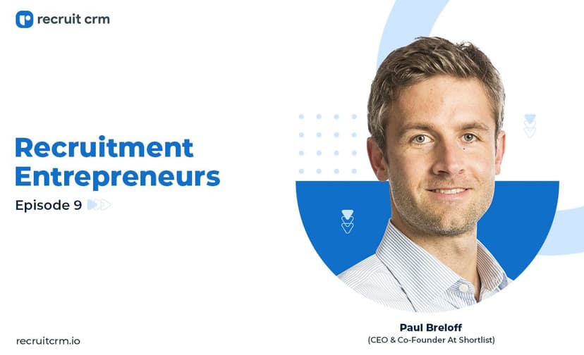 Recruit CRM&#8217;s Recruitment Entrepreneurs Series Ft. Paul Breloff
