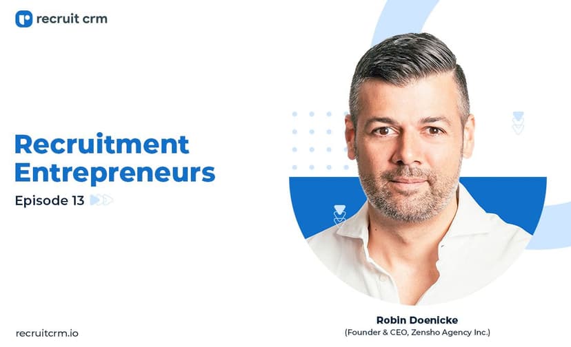 Recruit CRM&#8217;s Recruitment Entrepreneurs Series Ft. Robin Doenicke