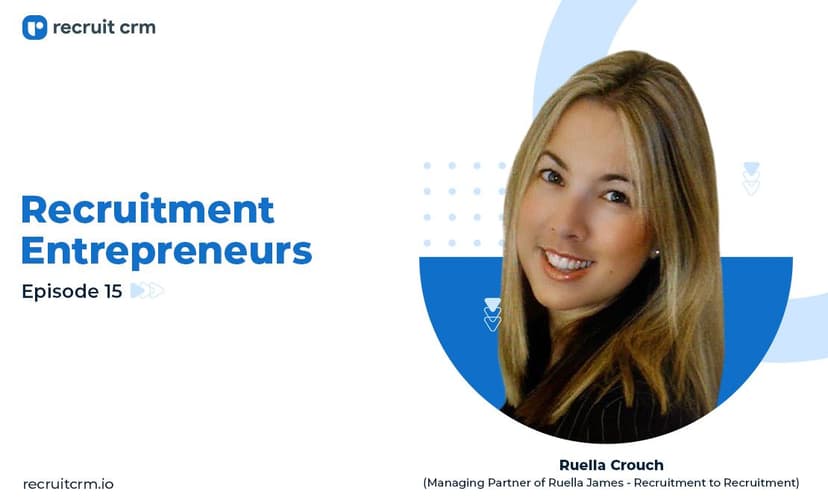 Recruit CRM&#8217;s Recruitment Entrepreneurs Series Ft. Ruella Crouch
