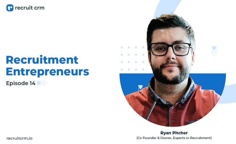 Recruit CRM&#8217;s Recruitment Entrepreneurs Series Ft. Ryan Pitcher