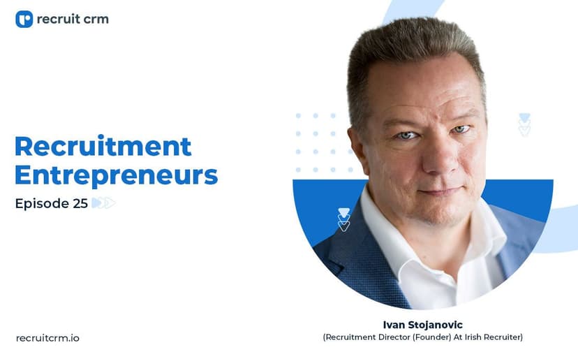 Recruit CRM&#8217;s Recruitment Entrepreneurs Series Ft. Ivan Stojanovic