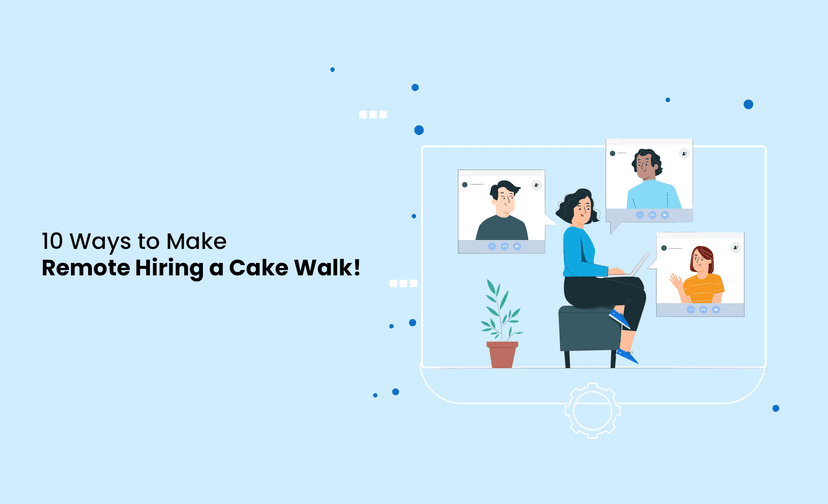 10 ways to make remote hiring a cake walk!