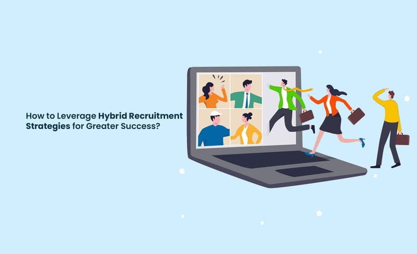 How to Leverage Hybrid Recruiting Strategies for Greater Success?