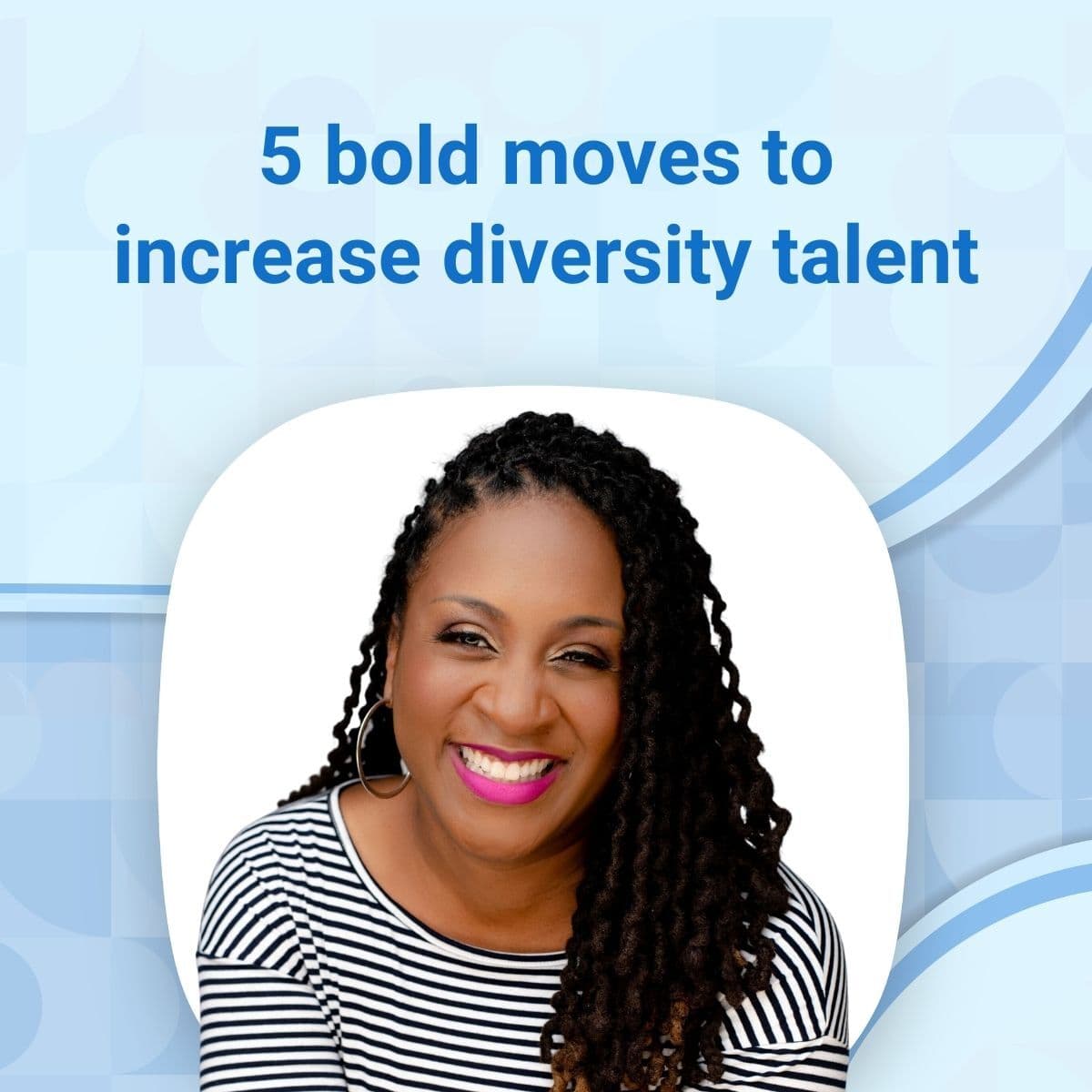 Beyond tokenism: Jennifer Tardy shares 5 bold moves to really increase diversity hiring
