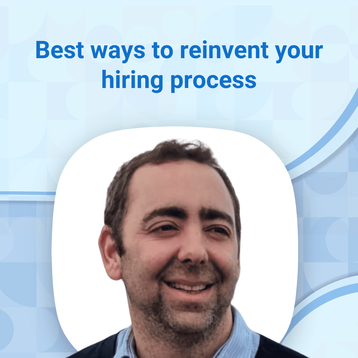Rethink recruitment: Lewis Maleh on 5 ways to reinvent your hiring process this year