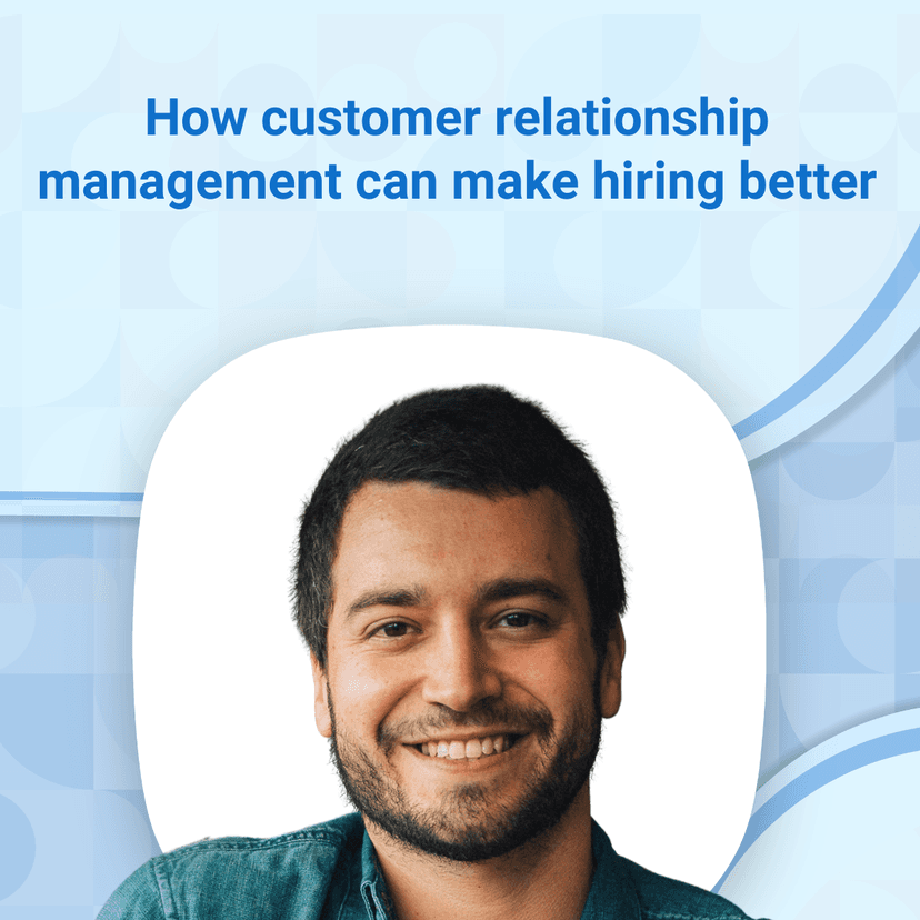 Staffing expert Gonçalo Sequeira discusses how recruiters can make hiring better with customer relationship management
