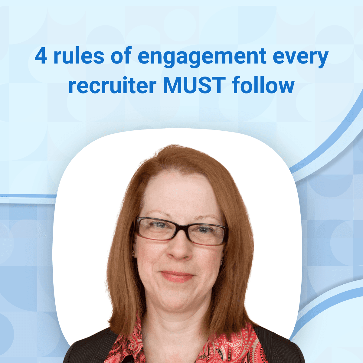 Cyndy Trivella shares 4 rules of candidate engagement every recruiter MUST follow