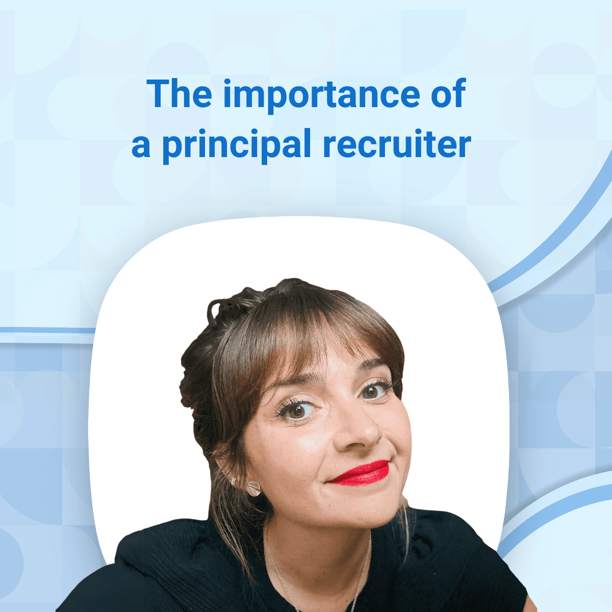 Global TA expert Andreea Lungulescu reveals everything you need to know about a Principal Recruiter