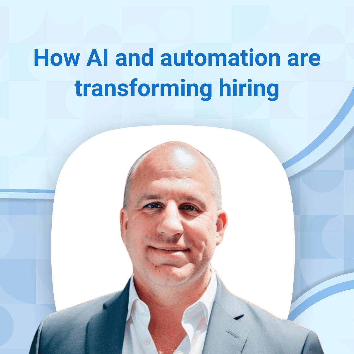 Recruitment leader Rich Rosen discusses how AI and automation are transforming hiring