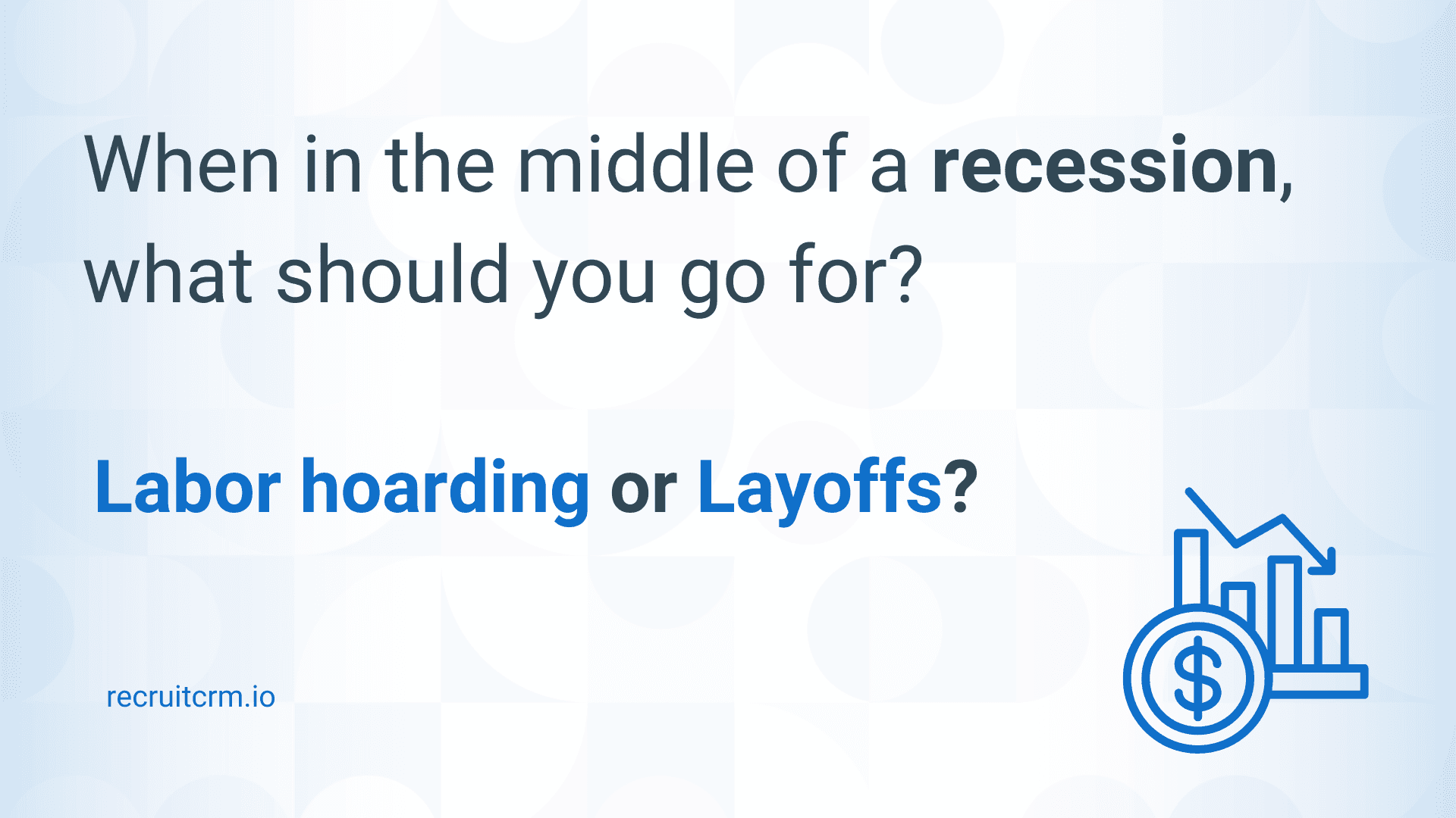 labor hoarding vs. layoffs