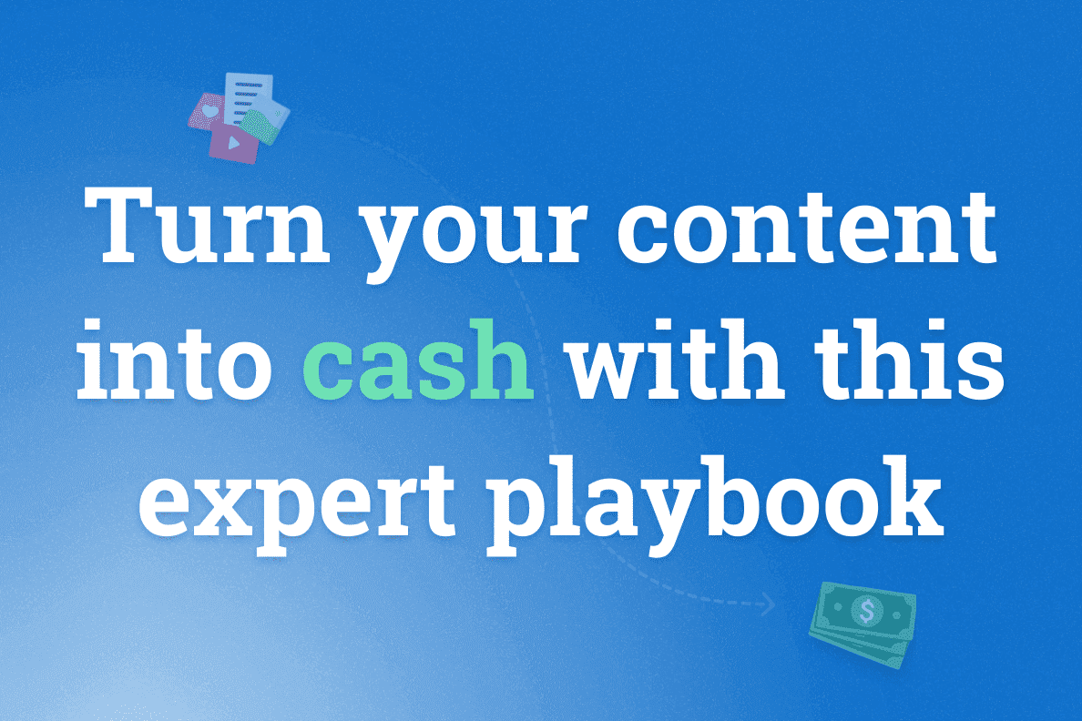 Turn your content into cash with this expert playbook