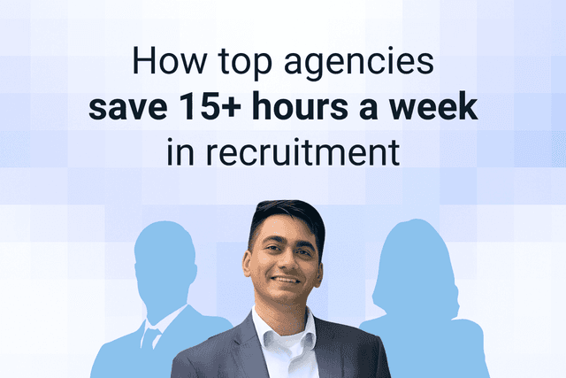 How top agencies save 15+ hours a week in recruitment
