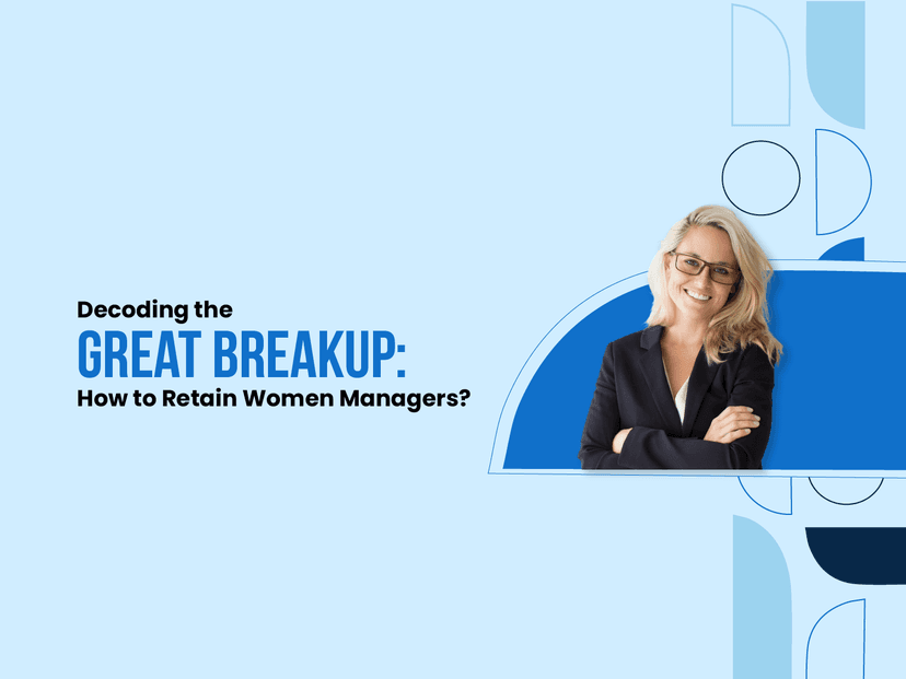 Decoding the Great Breakup & Ways to Retain Women Managers