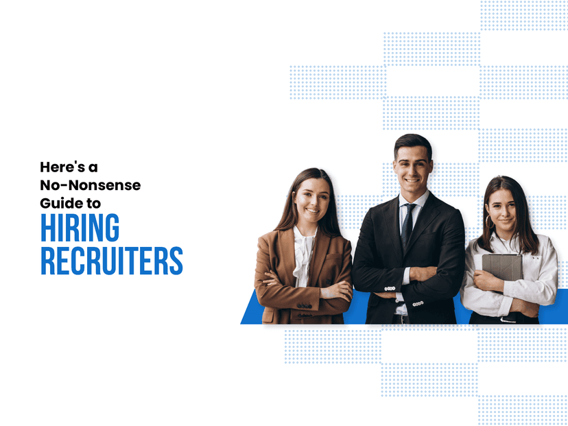 Looking to Hire Recruiters? Here’s a No-Nonsense Guide to Your Rescue