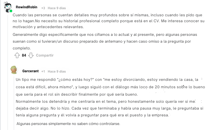 Cuando las personas se cuentan detalles muy profundos sobre sí mismas, incluso cuando les pido que no lo hagan. No necesito su historial profesional completo porque está en el CV. Me interesa cono