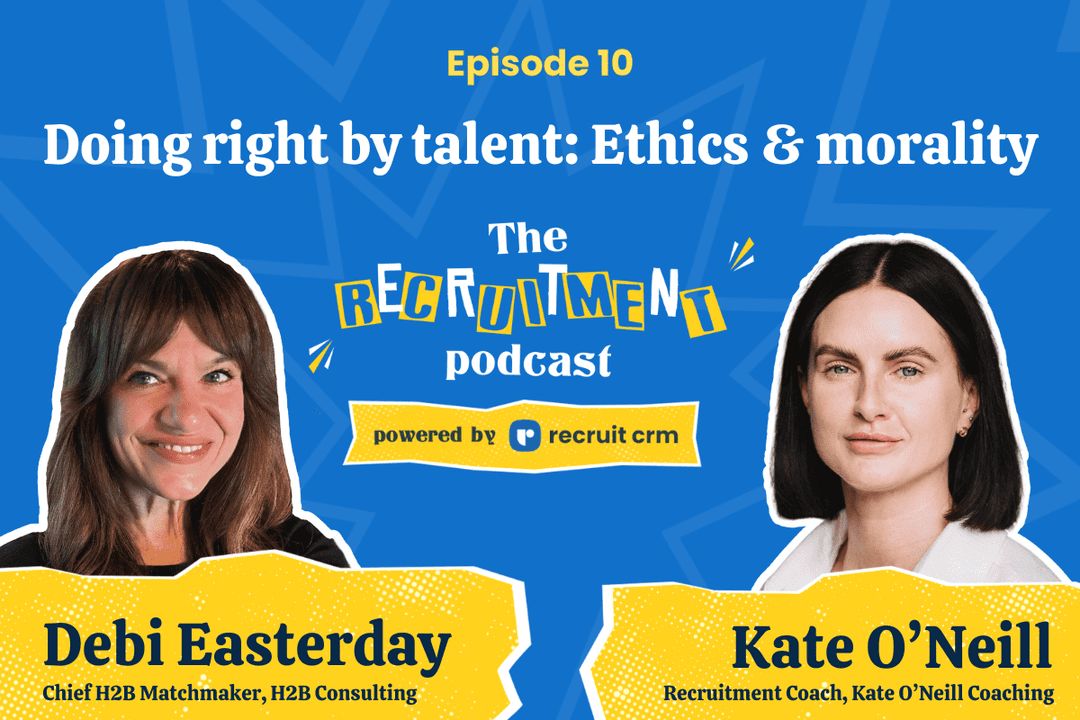 The Recruitment Podcast EP. 10: Debi Easterday on how to practice ethics in recruitment