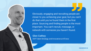 Candidate sourcing is the most important step- Glen Cathey