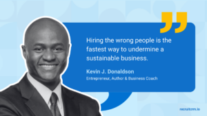 Kevin J. Donaldson's recruiting quote on making the right hiring decisions