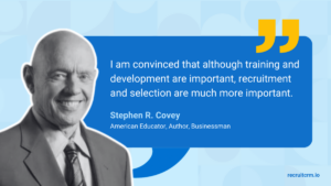 Stephen R. Covey on recruiting methods