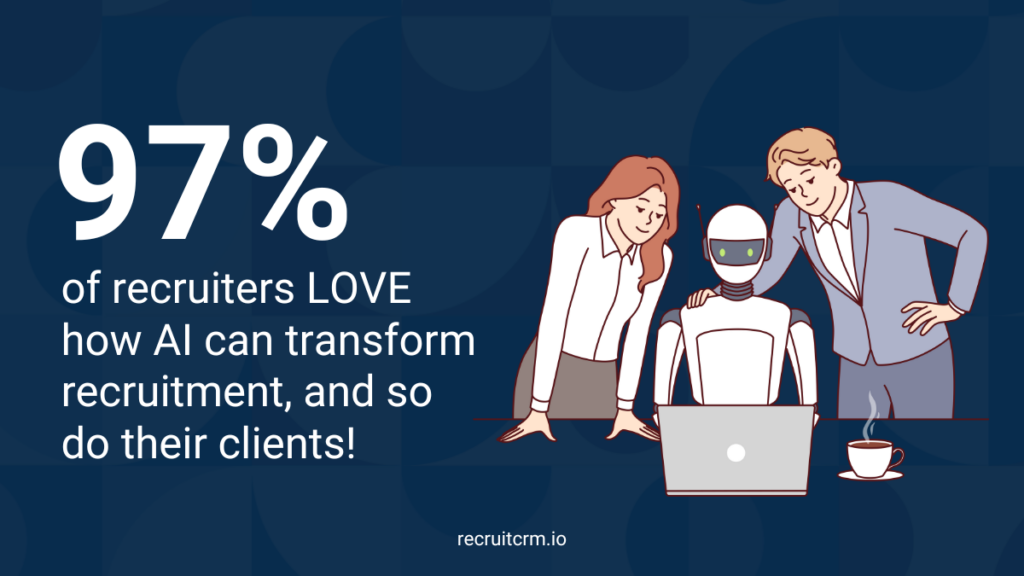 97% of recruiters LOVE how AI can transform recruitment, and so do their clients! - How to get clients for a staffing agency? 