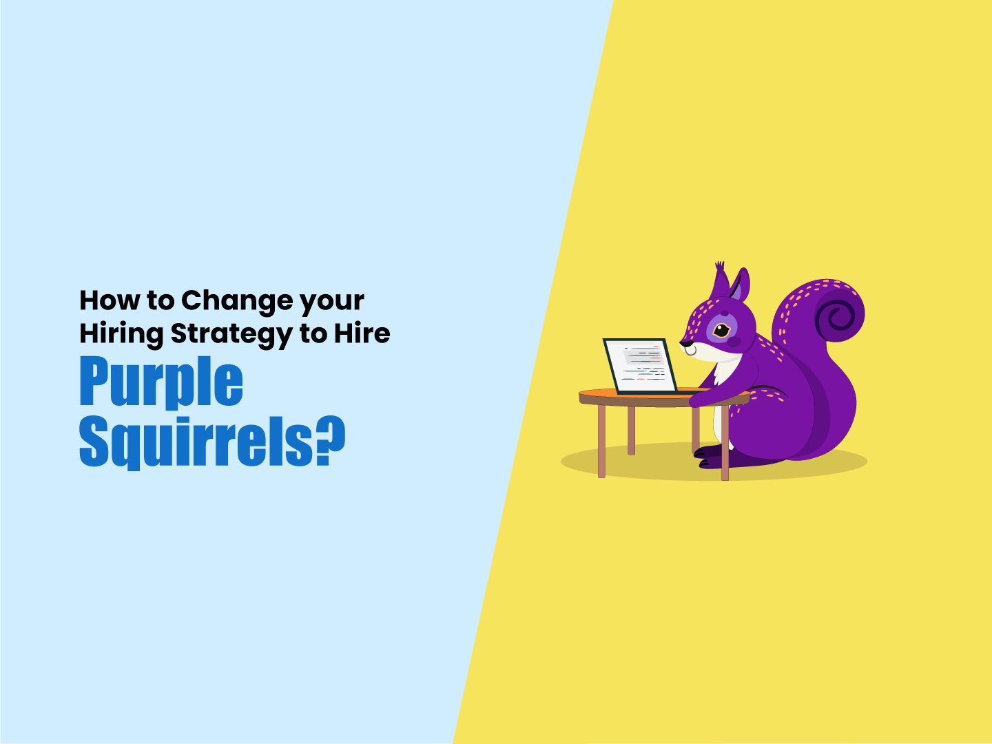 how to change you hiring strategy to purple squirrels