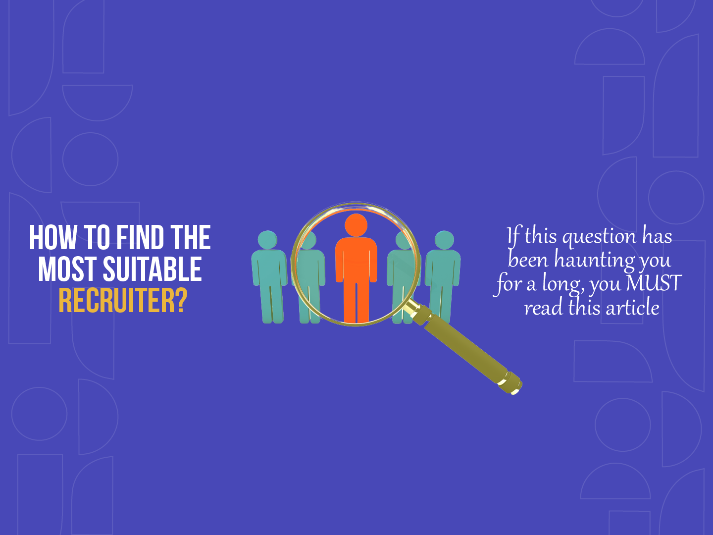 How To Find the Most Suitable Recruiter?
