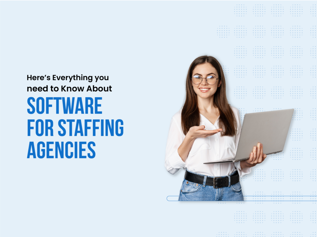 Software for Staffing Agencies The Ultimate Guide