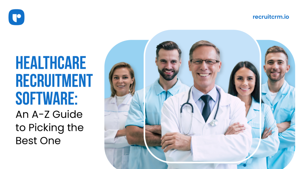 Healthcare recruitment software: An A-Z guide