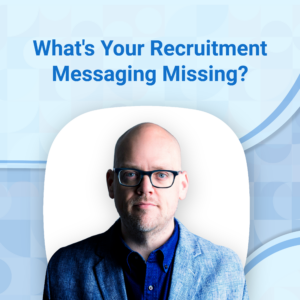 What is your recruitment messaging missing? - James Ellis