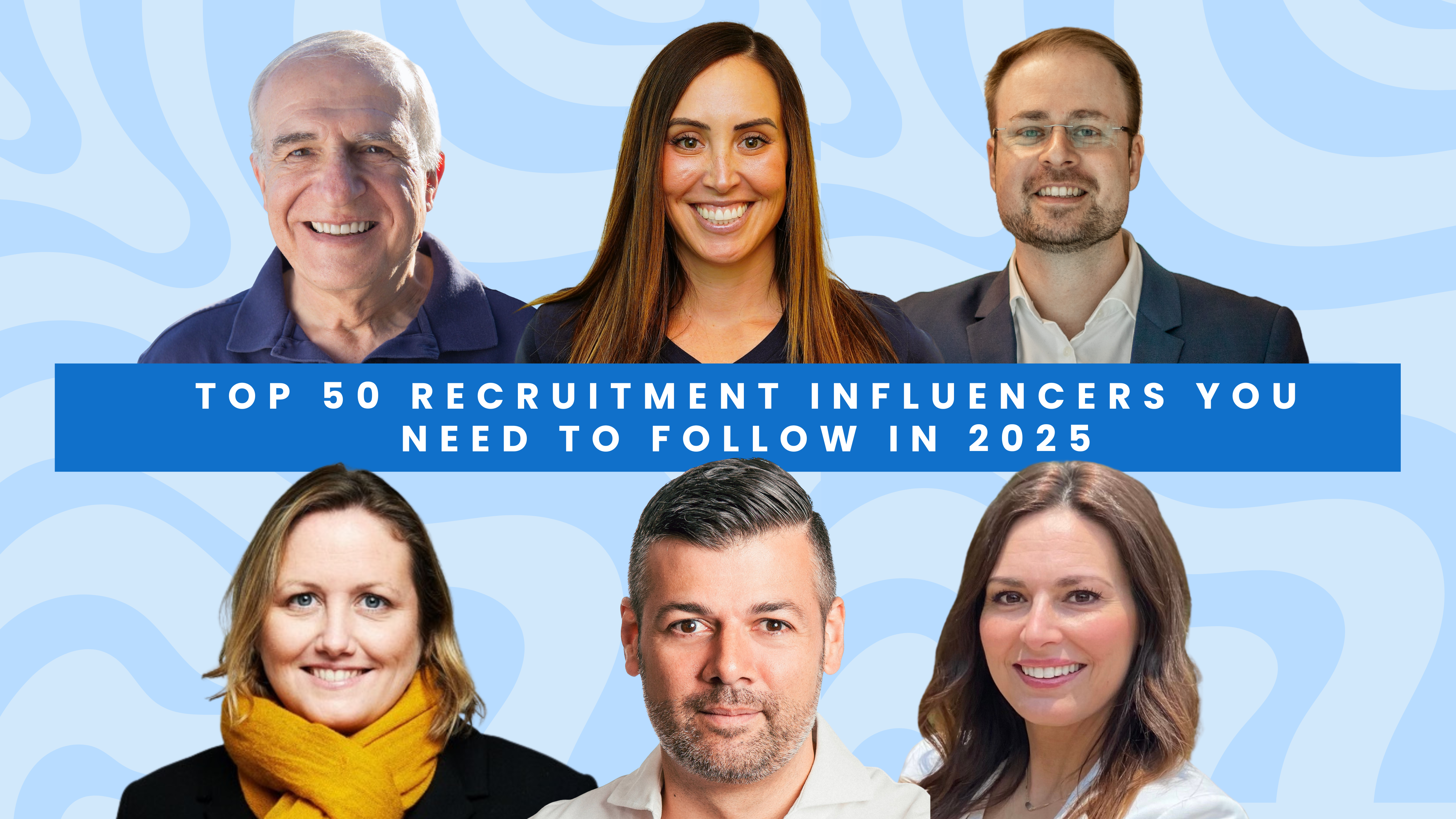 Top 50 recruitment influencers you need to follow in 2025