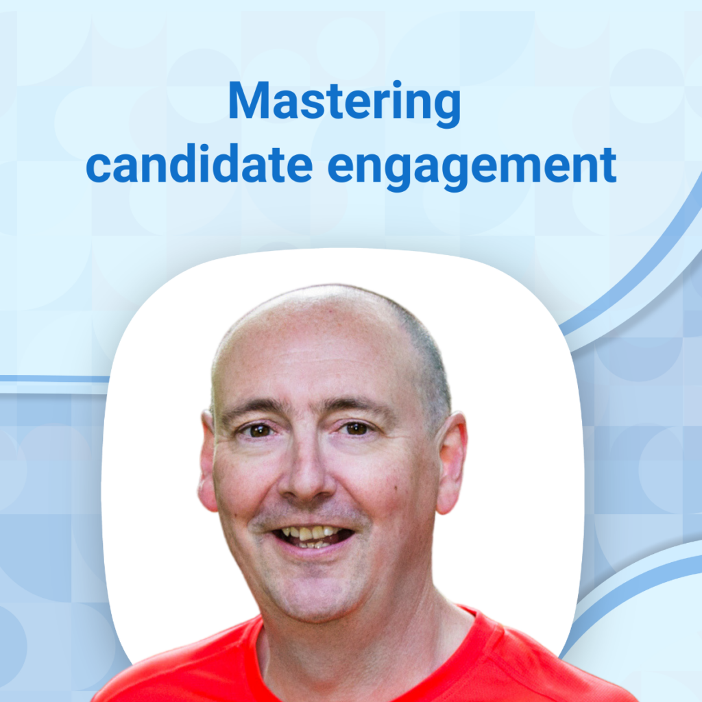 Mastering candidate engagement