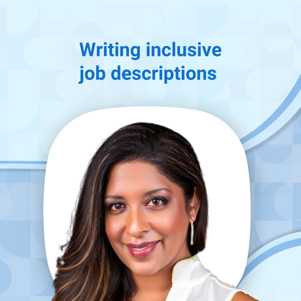 Master the art of inclusive job descriptions with senior I.T recruiter Anna Raghavan