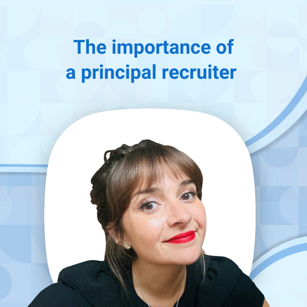 Andreea Lungulescu on the importance of a principal recruiter