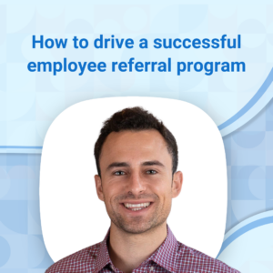 AJ Eckstein shares how to drive a high ROI employee referral program with your talent pipeline
