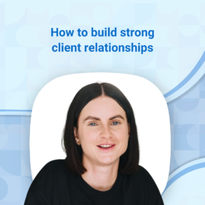 Kate O’Neill on how to build strong client relationships for long-term success