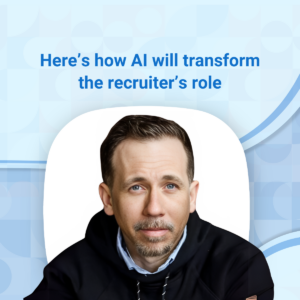 Serge Boudreau on how the recruiter's role is changing & why that’s a good thing