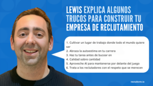 LEWIS EXPLICA ALGUNOS TRUCOS PARA CONSTRUIR TU EMPRESA DE RECLUTAMIENTO