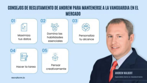 CONSEJOS DE RECLUTAMIENTO DE ANDREW PARA MANTENERSE A LA VANGUARDIA EN EL MERCADO