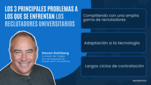 LOS 3 PRINCIPALES PROBLEMAS A LOS QUE SE ENFRENTAN LOS RECLUTADORES UNIVERSITARIOS