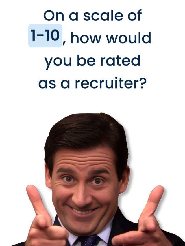 How would you be rated as a recruiter?