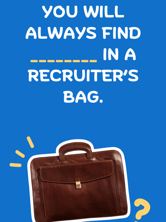 What’s in a recruiter’s bag? Let’s find out!