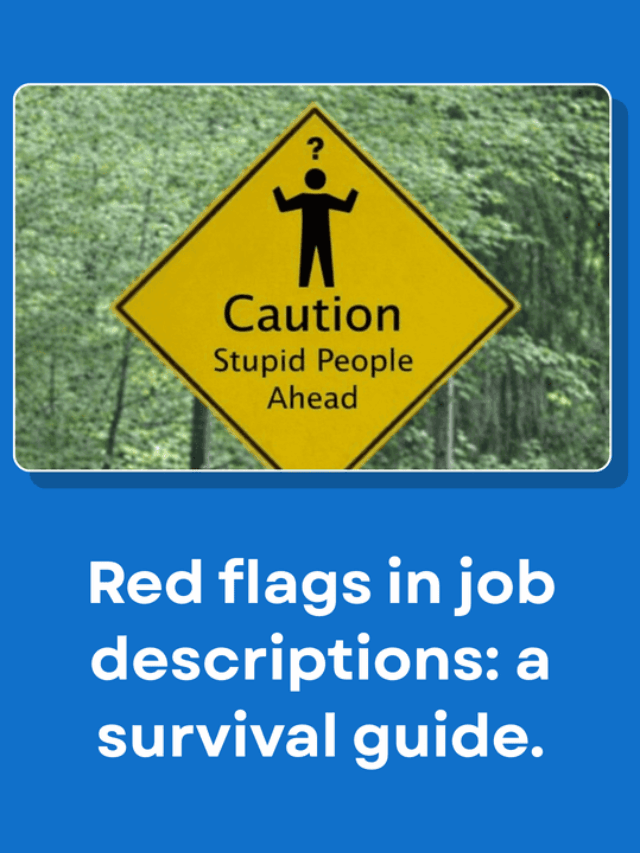 Save yourself from these red flags in job descriptions!
